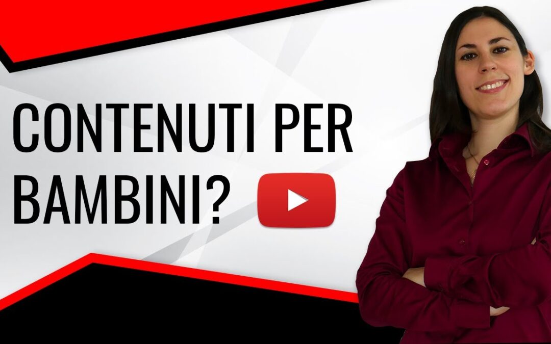 YouTube: Quando selezionare o no “non sono destinati ai bambini” ?