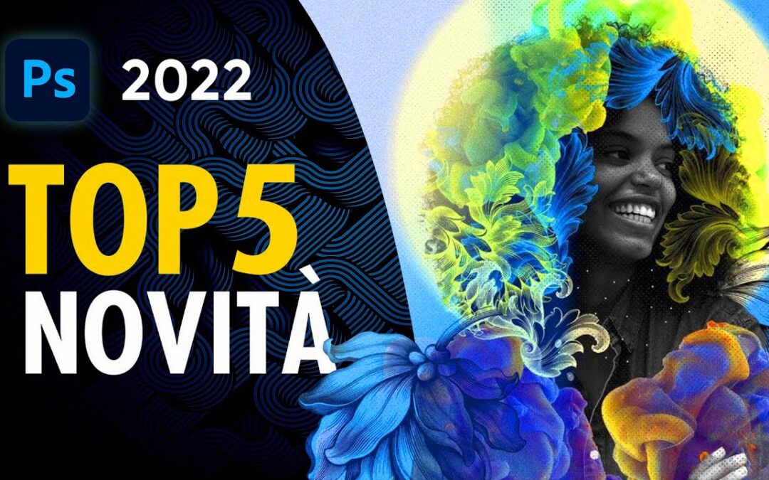 Photoshop: 2022, 5 novità, Selezione oggetti, Armonizzazione, Colora Migliorata, Mixer Paesaggi, Trasferimento Colore.