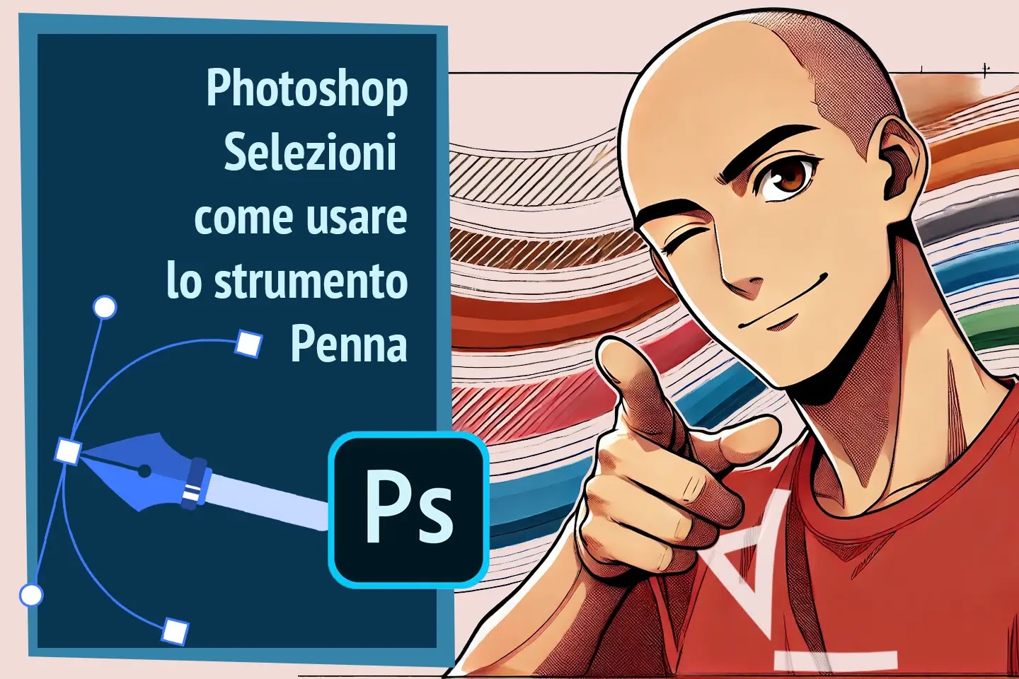 Photoshop: Selezioni, come usare lo strumento Penna